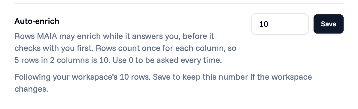 The Auto-enrich preference on the Profile tab. It reads: Rows MAIA may enrich while it answers you, before it checks with you first. Rows count once for each column, so 5 rows in 2 columns is 10. Use 0 to be asked every time. A field holds 10.